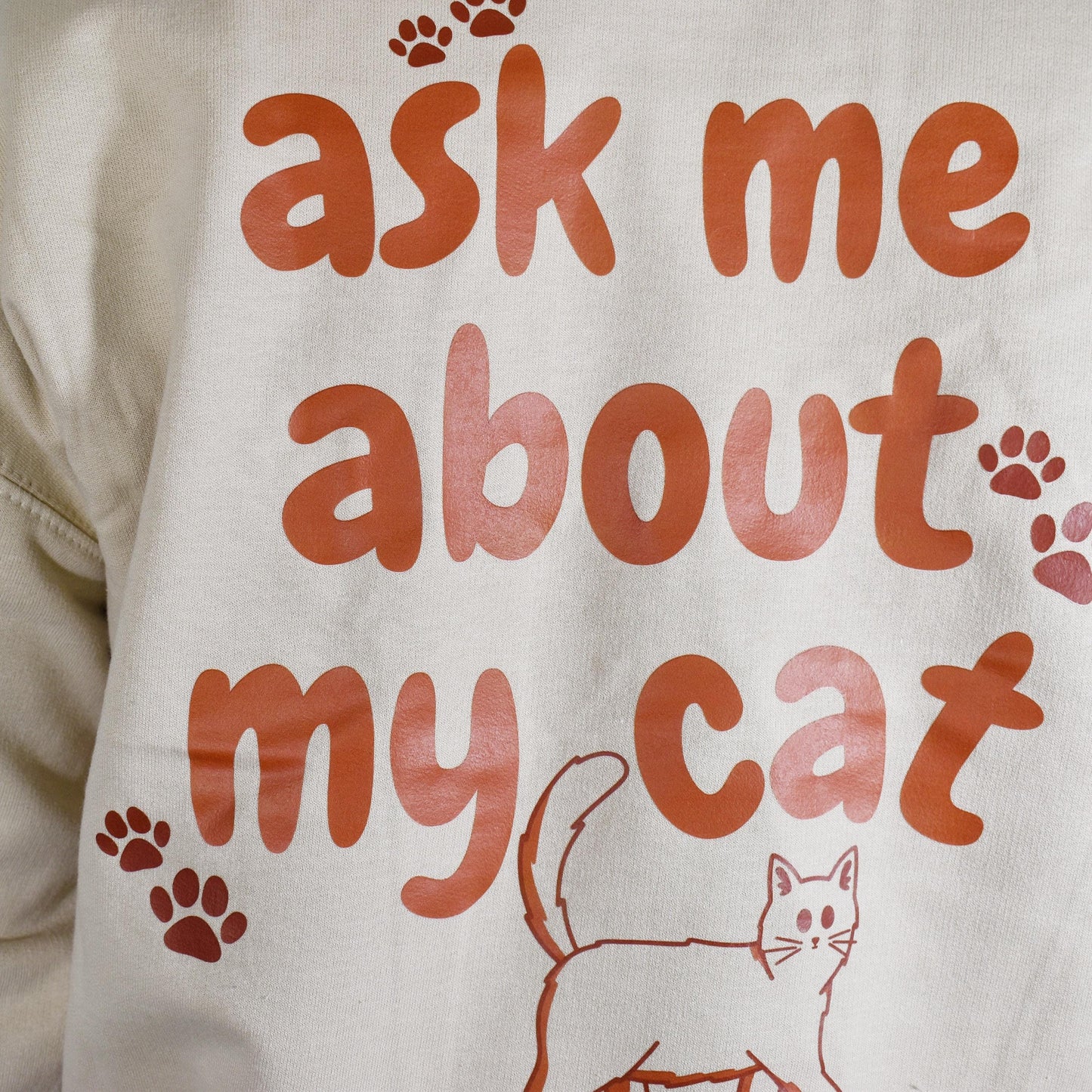 Ask Me About My Cat Sweatshirt